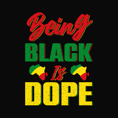 being black is dope lettering quote for t-shirt design