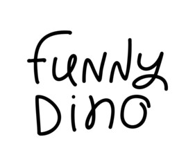 Vector hand written monoline lettering text funny Dino. Scandinavian Quote for banner, poster and sticker concept. Icon message phrase isolated. Calligraphic simple logo illustration