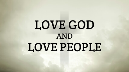 Love god and love people bible word with jesus cross symbol on light abstract background. love concept