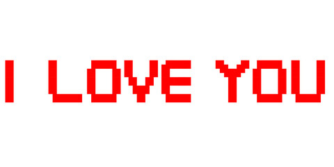 I love you . Pixel words  . Game design. Vector Illustration.