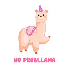 No probllama positive phrase vector illustration with llama. Cartoon alpaca with motivation text for birthday card, postcard, poster, letter. Isolated on white.