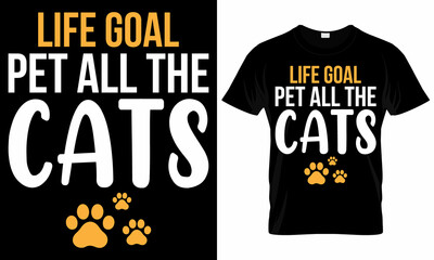 Life Goal Pet All The Cats - Cat lover T shirt Design Used for T-shirt and Textile Print, Mug, Greeting Card and Funny Gifts Design