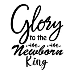 Glory to the Newborn King svg