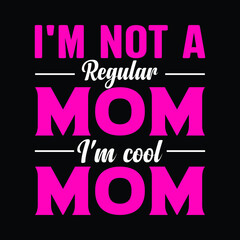 I'm not a regular mom I'm cool mom design files for t shirt, mugs, and hoodies