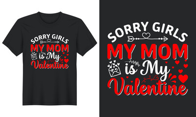 Fototapeta premium Sorry Girls My Mom Is My Valentine T shirt Design, Greeting Card Template With Hand-Drawn Lettering And Simple Illustration For Cards