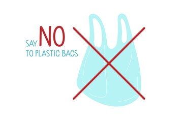 Say no to plastic bags text and plastic bag crossed out. Ban plastic bags. Flat vector illustration isolated on white background. Stop plastic pollution. Use reusable bag. Environmental protection.