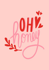 Cute hand drawn Valentine's Day lettering saying Oh Honey