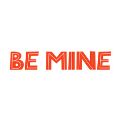 Fototapeta premium Be mine vector lettering on isolated background. Cute handwritten quote. Valentine's day. Romantic typography