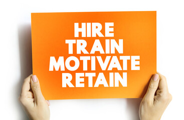Hire, Train, Motivate and Retain text quote on card, concept background