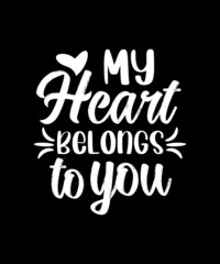 My Heart Belongs to you tshirt design