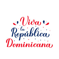 Viva Dominicana. Long Live Dominican Republic lettering in Spanish. Independence day on February 27. Vector template for typography poster, banner, greeting card, flyer, etc.