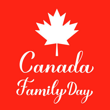 Canada Family Day calligraphy hand lettering with maple leaf. Annual holiday on February. Vector template for typography poster, banner, flyer, greeting card, etc