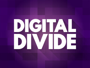 Digital divide refers to the gap between those who benefit from the Digital Age and those who do not, text concept for presentations and reports