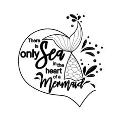 Obraz premium Only the sea in the heart of a mermaid. The sea is the tears of mermaids. Mermaid tail card with splashing water. Inspirational quote about summer, love and the sea.