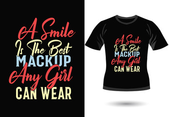 A smile is the best makeup any girl can wear T-shirt design, Girl t-shirt typography quote T-shirt design, Girl t-shirt  typography lettering T-shirt 