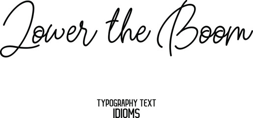 idiom in Bold Calligraphic Text Phrase Lower the Boom.