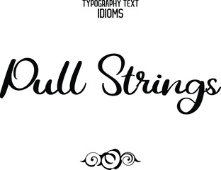 Pull Strings idiom Cursive Text Lettering Phrase  