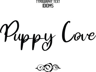 Puppy Love Elegant Cursive Calligraphy Text Phrase idiom