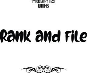 Fototapeta premium idiom in Bold Typographic Text Phrase Rank and File