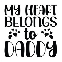 My heart belongs to daddy, Cute heart vector, Happy Valentine shirt print template