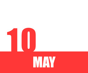 May. 10th day of month, calendar date. Red numbers and stripe with white text on isolated background. Concept of day of year, time planner, spring month
