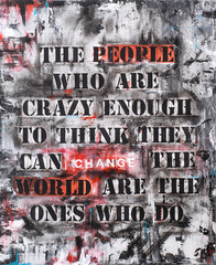 an illustration, with the message of the people who are crazy enough change the world, on a background in red and black tones simulating a deteriorated wall with a graffiti, encouragement message