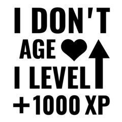 I don't age I level up SVG, Gamer Svg, Gaming Funny Quote, Gaming SVG, Video game SVG, Cut Files