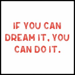  Inspirational Typographic Quote - IE YOU CAN DREAM IT, YOU CAN DO IT.