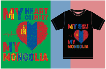 My Heart, My Country, My Mongolia. Mongolia Flag T-shirt Design.Typography Vector Design.