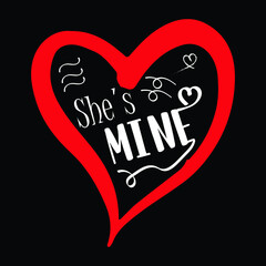 Shes Mine, Valentine T-shirt design