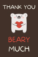 Thank you beary much. Cute gratitude bear holding a big heart. Sweet appreciation greeting card with love and thanks