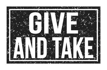 GIVE AND TAKE, words on black rectangle stamp sign