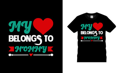 My Heart Belongs To Mommy T shirt, apparel, vector illustration, graphic template, print on demand, textile fabrics, retro style, typography, vintage, valentine t shirt design