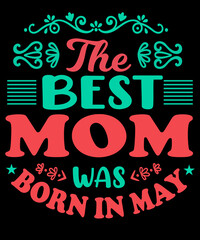 THE BEST MOM WAS BORN IN MAY