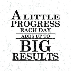 A little progress each day adds up to Big results t shirt design. Motivational quotes. Inspirational quotes