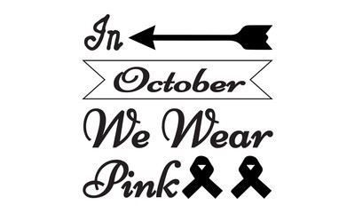 in October we wear pink SVG designs bundle. svg cut files bundle, t shirt designs bundle, Quotes about svg, eps files, svg bundle. Fall vector set, cute fall illustrations collection.