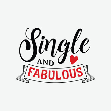 Single And Fabulous vector illustration , hand drawn lettering with anti valentines day quotes, funny valentines typography for t-shirt, poster, sticker and card
