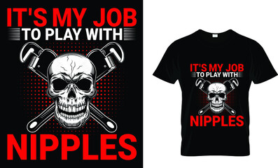 It's My Job To Play With Nipples T-Shirt