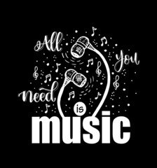 All you need is music, hand lettering with earphones illustration