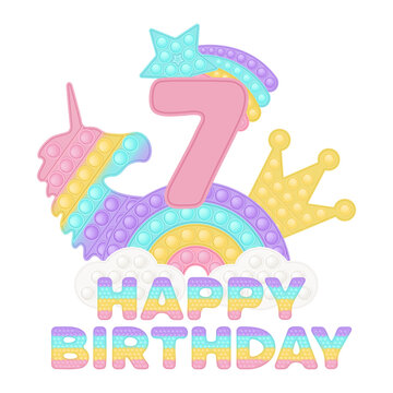 Happy 7th Birthday seven years pop it topper or sublimation print for t-shirt in style a fashionable silicone toy for fidgets. Pink number, unicorn, crown and rainbow toys in pastel colors. Vector