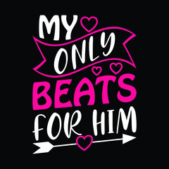 My only beats for him - t shirt design. Good for printing, invitation card, mug design.