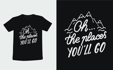 Oh The Places You will Go vector T-shirt Design Template 