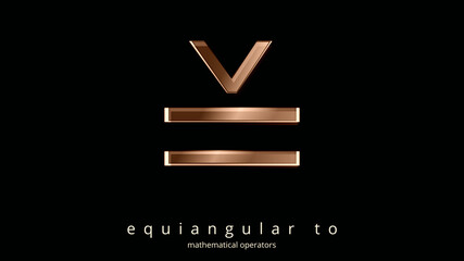 Sign, Equiangular To. MATHEMATICAL RELATIONAL OPERATORS. In mathematics, based on EQUALITY. Creative ILLUSTRATION. Poster of Math typographic symbol. Elegance in ocher tones. Black background.