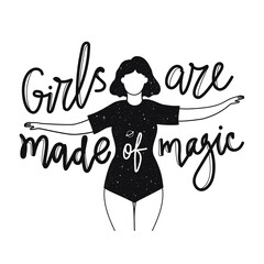 Black white vector illustration with woman, stars and lettering phrase - Girls are made of magic. Monochrome typography poster with text, trendy apparel print design