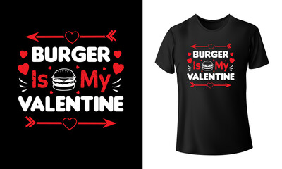 Burger is My Valentine T-Shirt Design