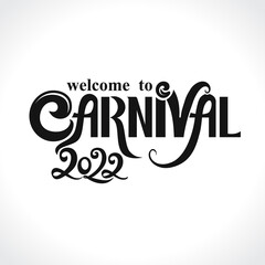 welcome to Carnival 2022. Monochrome vector inscription. Invitation card. Calligraphy logo.
