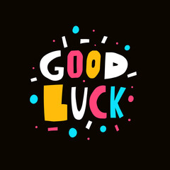 Fototapeta premium Good Luck motivational phrase. Modern Scandinavian typography lettering. Colorful text isolated on black background.