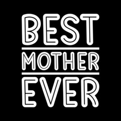 Obraz premium best mother ever lettering quote for t-shirt deisgn