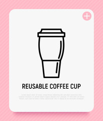 Reusable coffee cup thin line icon. Zero waste. Modern vector illustration.