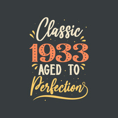 Classic 1933 Aged to Perfection. 1933 Vintage Retro Birthday